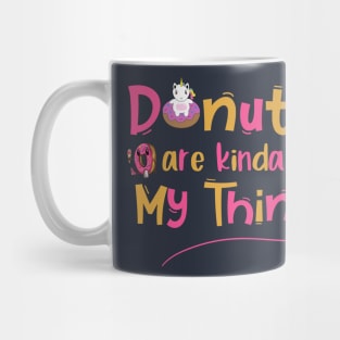 Donuts Are Kinda My Things Unicorn Mug